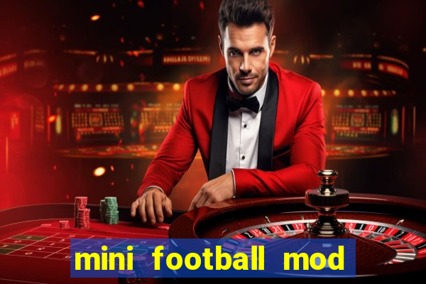 mini football mod apk (unlimited money and gems)